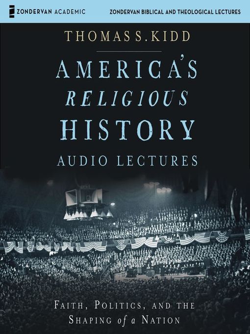 Title details for America's Religious History, Audio Lectures by Thomas S. Kidd - Available